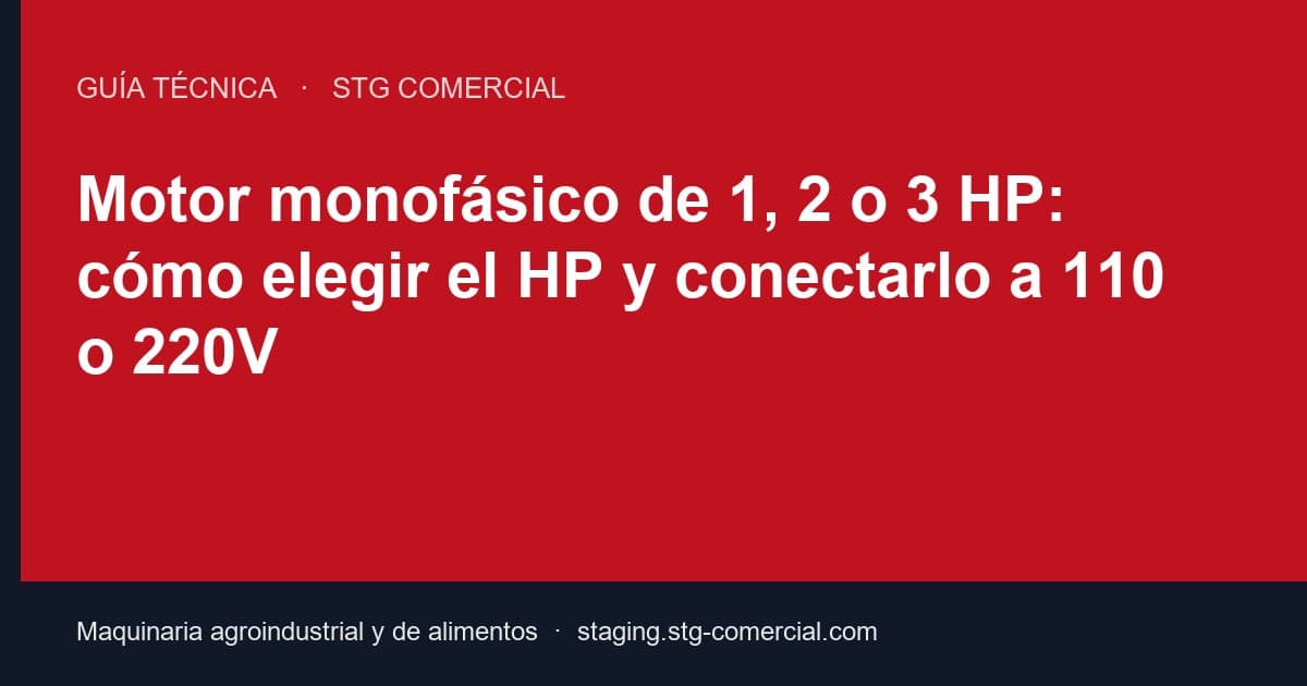 Motor monofásico de 1, 2 o 3 HP: cómo elegir el HP y conectarlo a 110 o 220V